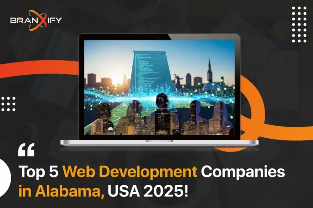 Top 5 Best Web Development Companies in Alabama, USA (2025)_Branxify