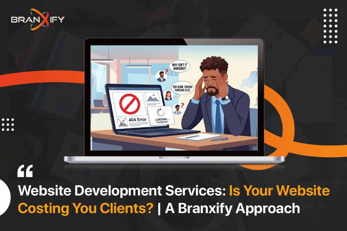 Website Development Services Is Your Website Costing You Clients By Branxify