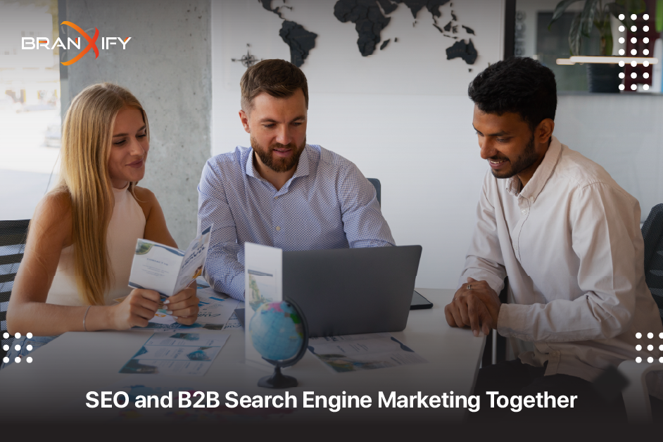 SEO and B2B Search Engine Marketing Together By Branxify