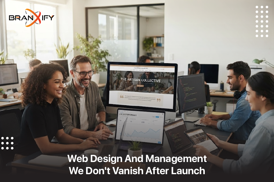 Web Design And Management We Don't Vanish After Launch By Branxify