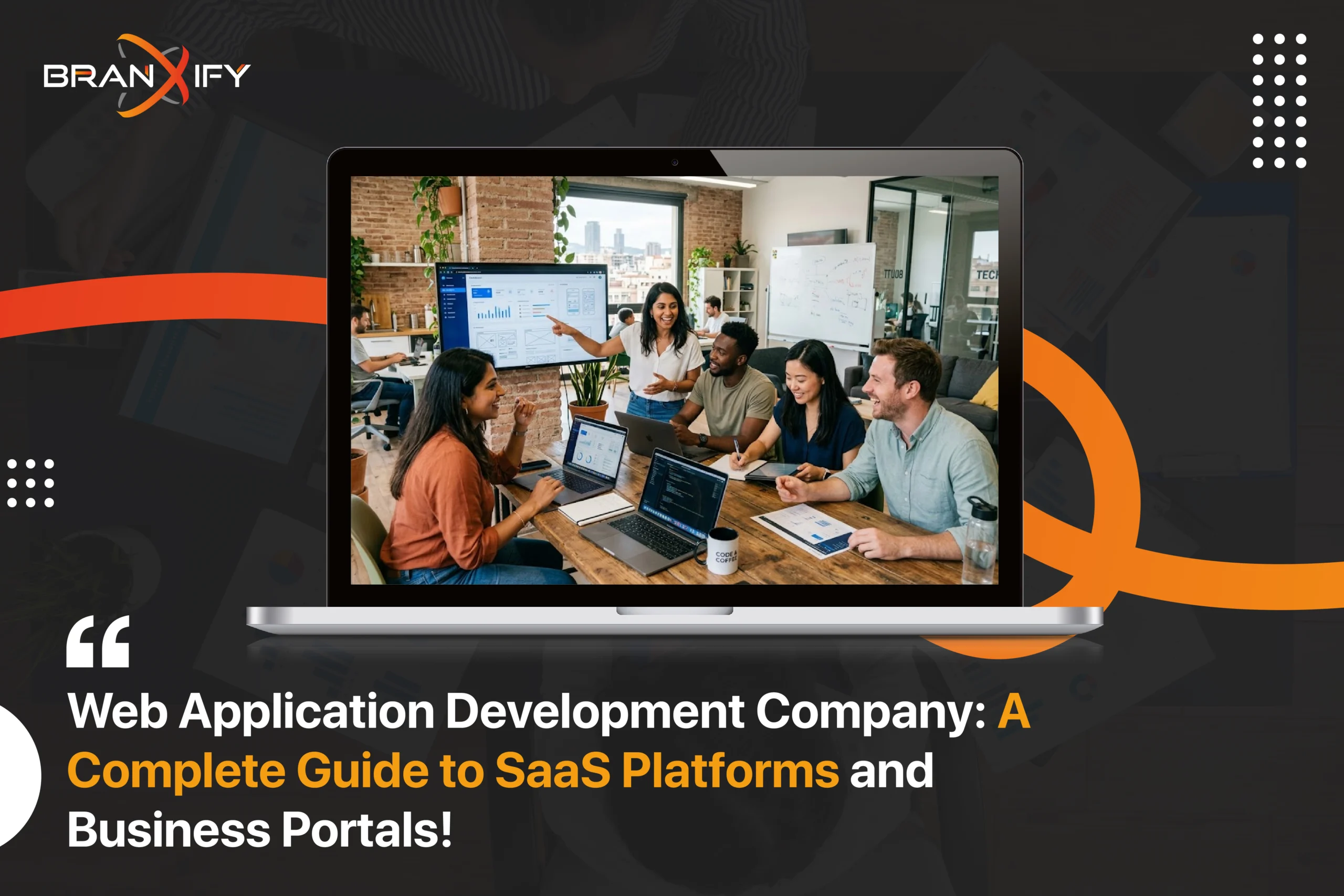 Web application development company building SaaS platforms and business portals for modern businesses By Branxify